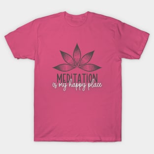 Meditation Is My Happy Place T-Shirt